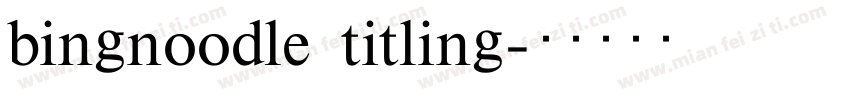 bingnoodle titling字体转换